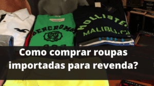 Como comprar roupas importadas para revenda