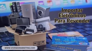 Importar Eletronicos Para Revender