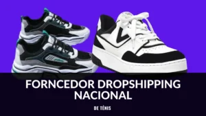 Fornecedor Dropshipping Nacional de Tênis