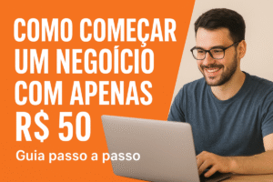 Como Começar um Negócio com R$ 50