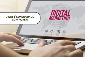 O Que é Considerado Low Ticket?