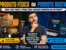 Produto Físico ou Produto Digital